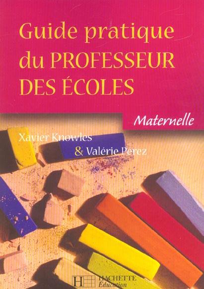 Guide pratique du professeur des écoles ; la maternelle