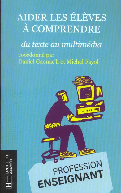 Aider les eleves a comprendre ; du texte au multimedia