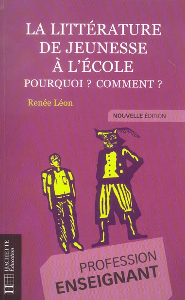 La litterature de jeunesse a l'ecole ; pourquoi ? comment ? (édition 2004)