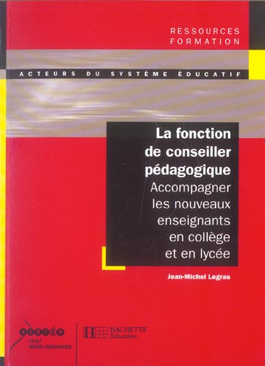 La fonction de conseiller pedagogique - accompagner les nouveaux enseignants en college et en lycee