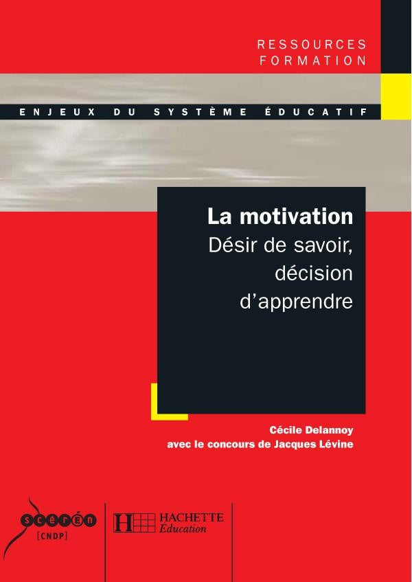 La motivation - Désir de savoir, décision d'apprendre : Désir de savoir, décision d'apprendre