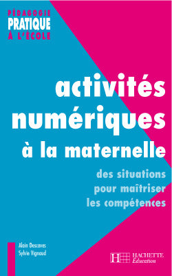 Activites numeriques a la maternelle ; des situations pour maitriser les competences