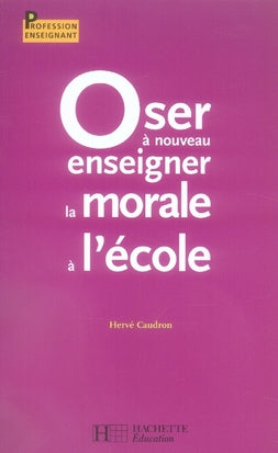 Oser à nouveau enseigner la morale à l'école