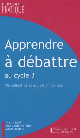Apprendre à débattre au cycle 3 ; vie collective et éducation civique