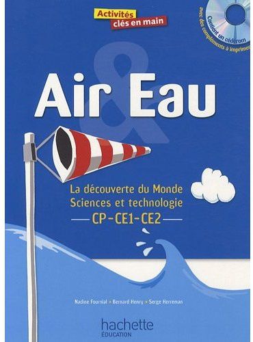 ACTIVITES CLES EN MAIN : air et eau ; cycle 2 ; la découverte du monde sciences et technologie