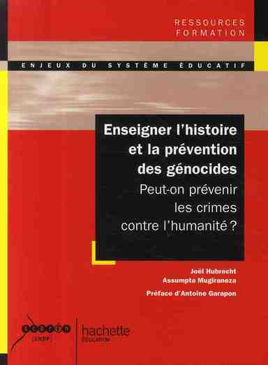 Enseigner l'histoire et la prévention des génocides ; peut-on prévenir les crimes contre l'humanité ?