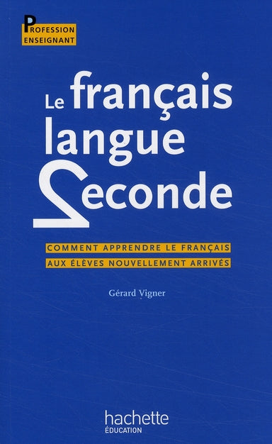 Le français, langue seconde ; comment apprendre le français aux élèves nouvellement arrivés