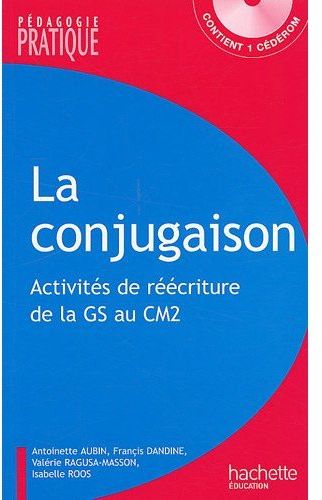 La conjugaison ; activités de réécriture de la GS au CM2