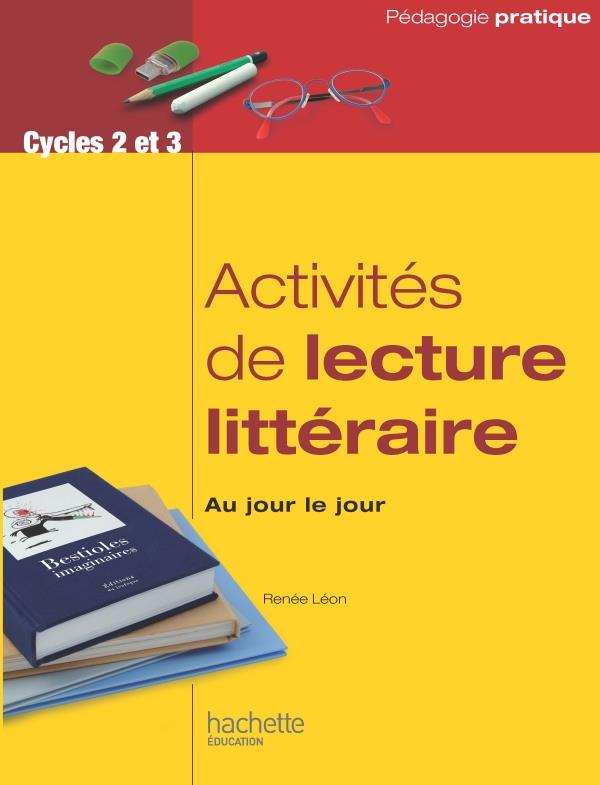 Activités de lecture littéraire au jour le jour ; cycles 2 et 3