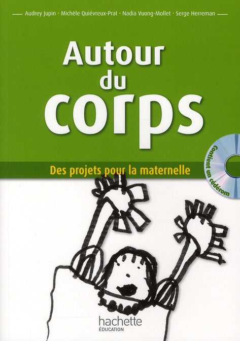 Autour du corps ; des projets pour la maternelle