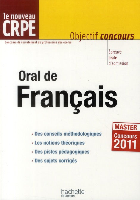 Objectif concours : oral de français ; le nouveau CRPE (édition 2011)