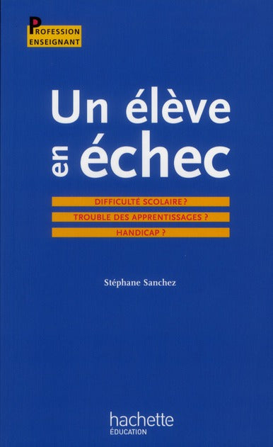 Un élève en échec ; difficulté scolaire ? troubles des apprentissages ? handicap ?
