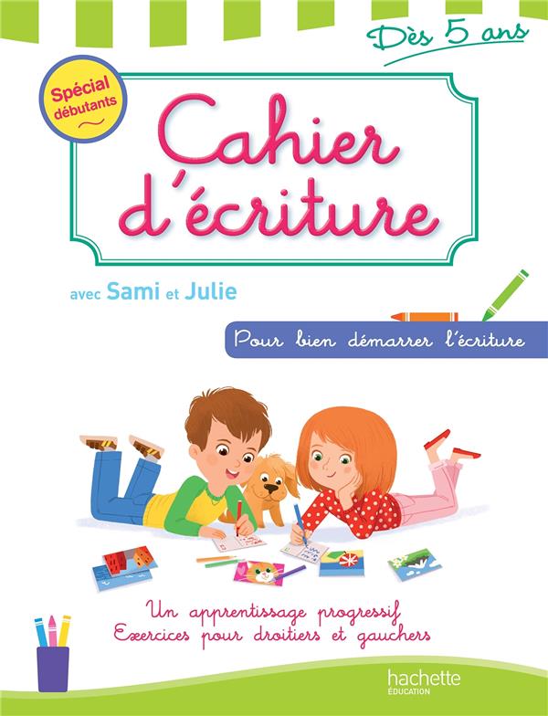 Cahier d'écriture avec Sami et Julie ; dès 5 ans