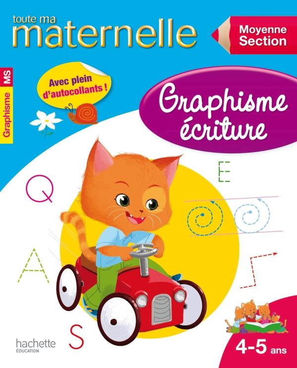 Toute ma maternelle : graphisme-écriture ; moyenne section ; 4/5 ans