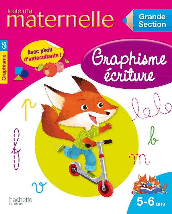 Toute ma maternelle : graphisme-écriture ; grande section ; 5/6 ans
