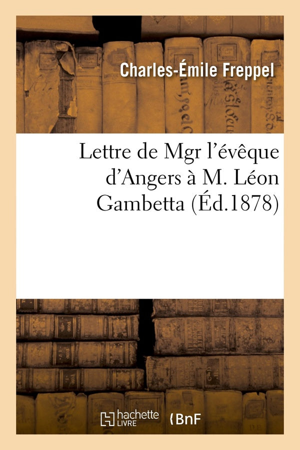 Lettre de mgr l'eveque d'angers a m. leon gambetta