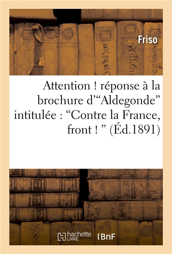 Attention ! reponse a la brochure d'aldegonde intitulee : 'contre la france, front !'