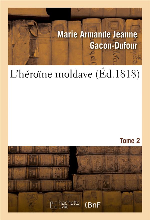L'heroine moldave. tome 2