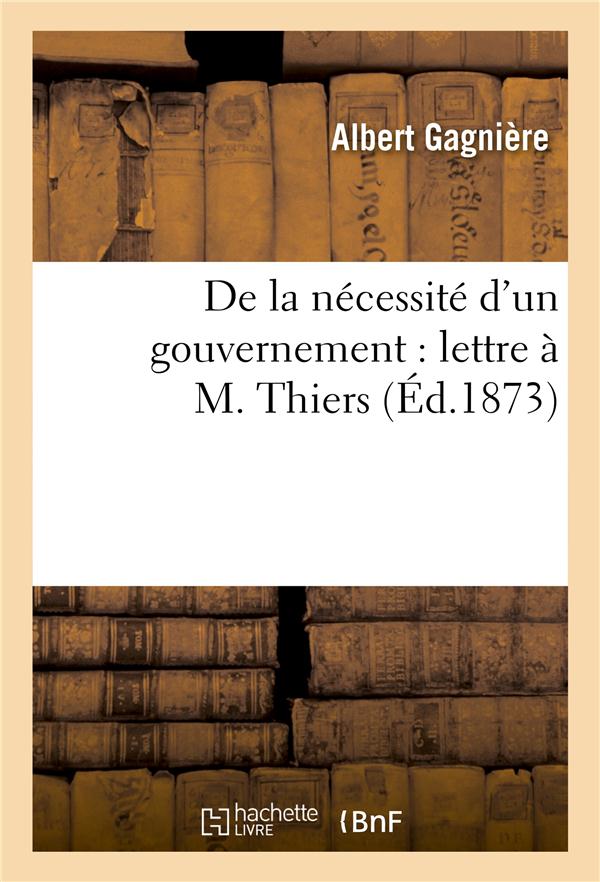 De la necessite d'un gouvernement : lettre a m. thiers
