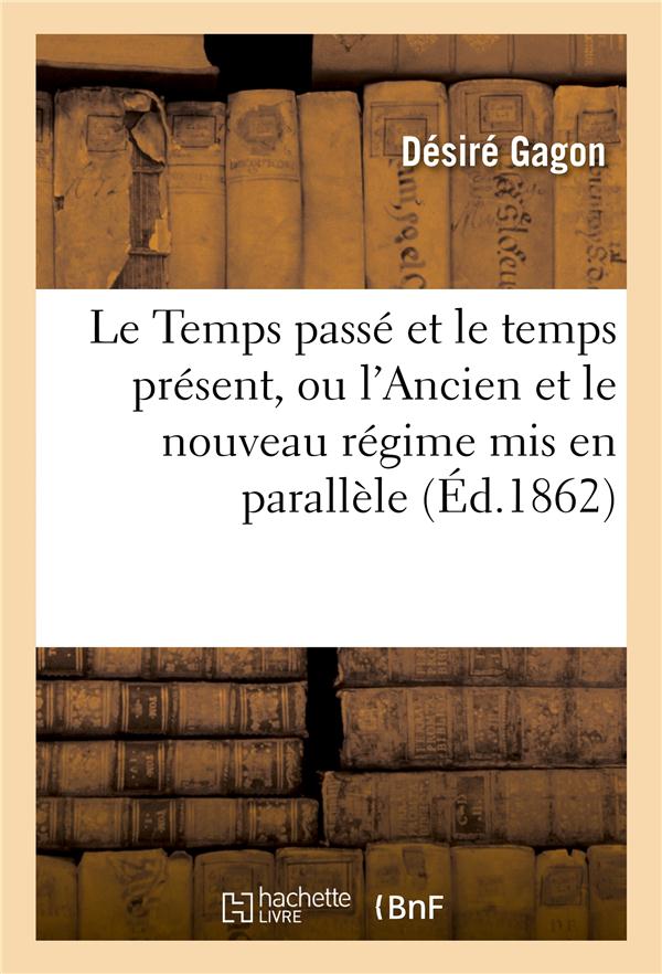 Le temps passe et le temps present, ou l'ancien et le nouveau regime mis en parallele