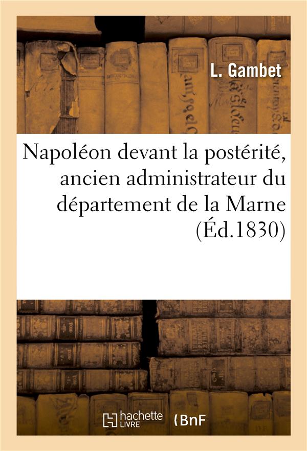 Napoleon devant la posterite, ancien administrateur du departement de la marne
