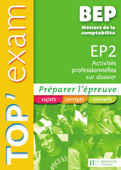 TOP'EXAM : activités professionnelles sur dossier ; épreuve 2 ; BEP métiers de la comptabilité