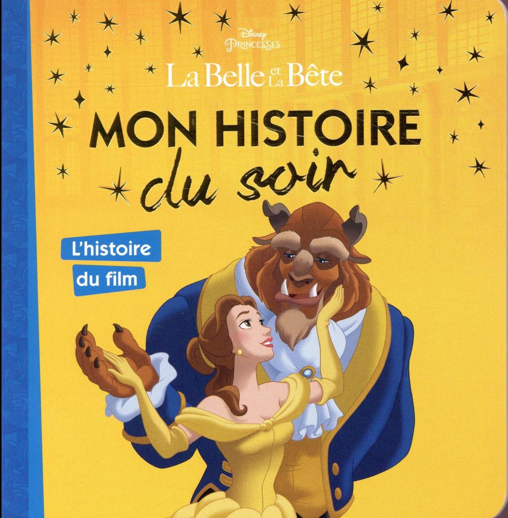 Mon histoire du soir : la Belle et la Bête : l'histoire du film