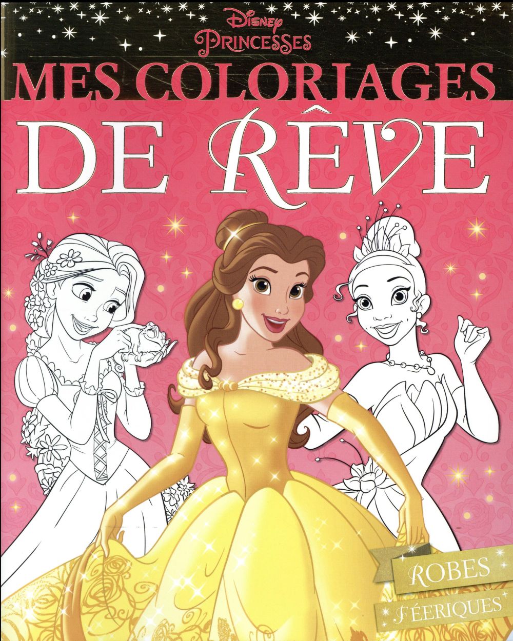 Mes coloriages de rêve : robes féériques, princesses
