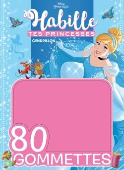 80 gommettes : Disney Princesses : habille tes princesses ; Cendrillon