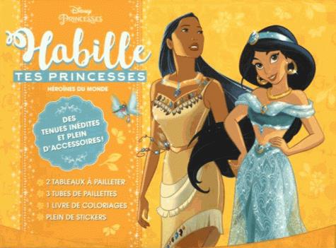 Disney Princesses : habille tes princesses ; héroïnes du monde