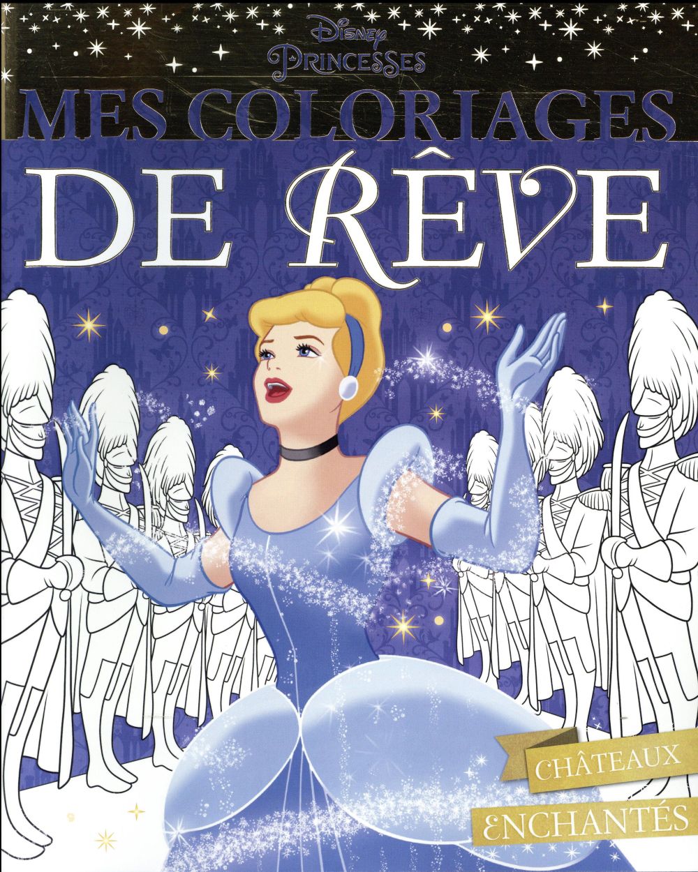 Mes coloriages de rêve : la vie de château
