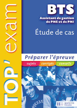 TOP'EXAM Tome 51 : étude de cas ; BTS assistant de gestion PME/PMI