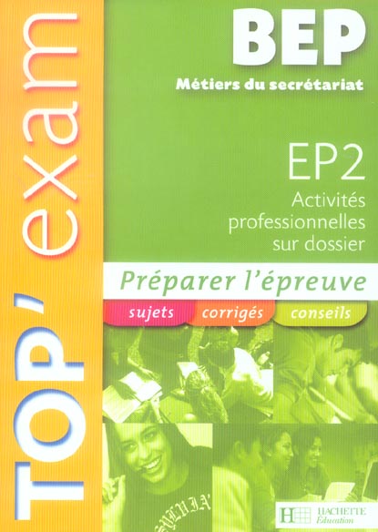 TOP'EXAM : activités professionnelles sur dossier ; épreuve 2 ; BEP métiers du secrétariat