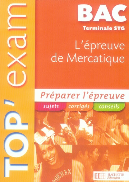TOP'EXAM : l'épreuve de mercatique ; terminale STG