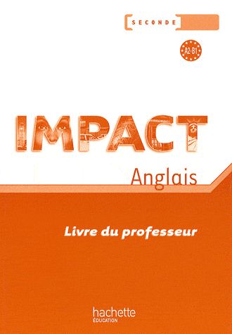 IMPACT : anglais ; 2nde ; livre du professeur