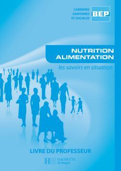 Nutrition alimentation bep css - livre professeur - edition2008