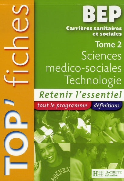 TOP'FICHES : bep css Tome 2 ; sciences médico-sociales et technologie