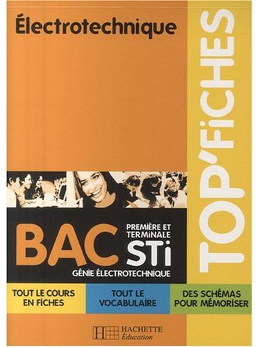 TOP'FICHES : électrotechnique ; 1ère et terminale ; STI génie électrotechnique