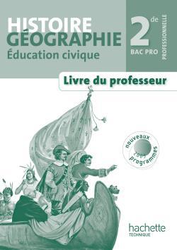 Histoire/géographie/éducation civique ; BAC pro ; 2nde professionnelle  ; livre du professeur
