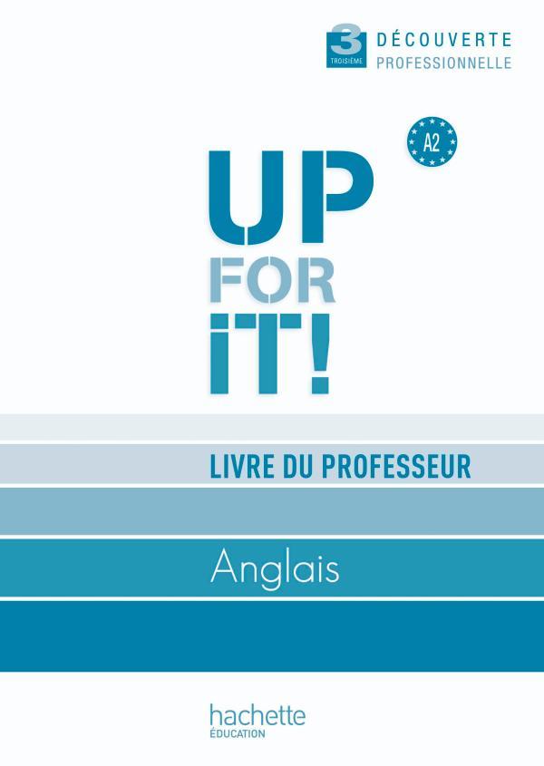 UP FOR IT! : anglais ; 3ème découverte professionnelle ; livre du professeur (édition 2010)