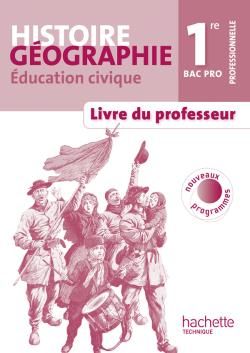 Histoire-géographie/éducation civique ; 1ère professionnelle bac pro ; livre du professeur (édition 2010)