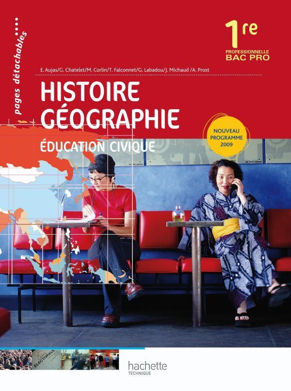 Histoire-géographie/éducation civique ; 1ère professionnelle bac pro ; livre de l'élève (édition 2010)