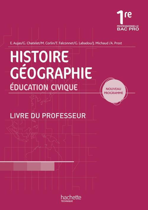 Histoire-géographie/éducation civique ; 1ère professionnelle bac pro ; livre du professeur (édition 2010)