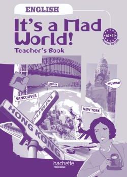 IT'S A MAD WORLD : anglais ; 1ère professionnelle bac pro ; A2/B1 ; livre du professeur (édition 2010)