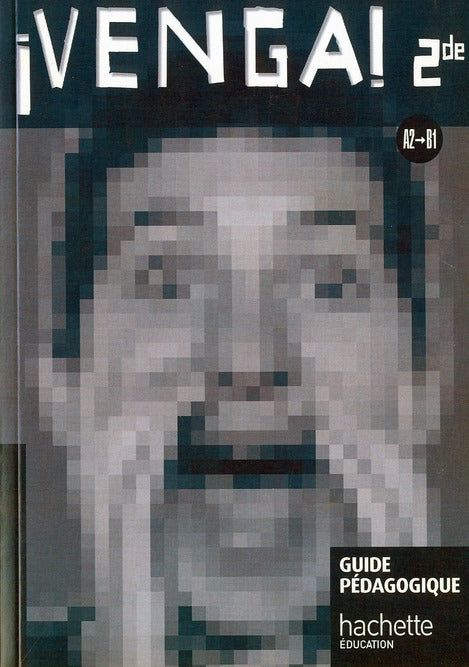 VENGA! : espagnol ; 2nde ; A2/B1 ; guide pédagogique (édition 2010)