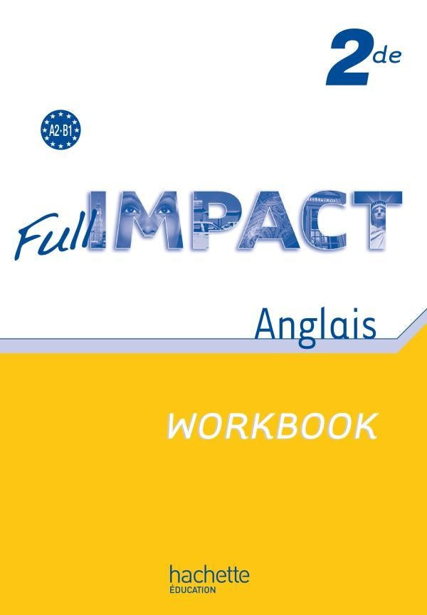 FULL IMPACT : anglais ; 2nde ; A2/B1 ; workbook (édition 2010)