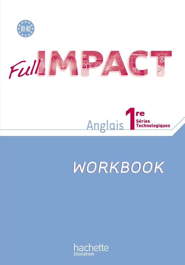 FULL IMPACT : anglais ; 1ères séries tecchnologique ; workbook