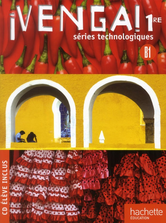 VENGA! : espagnol ; 1ère techno ; livre de l'élève (édition 2011)