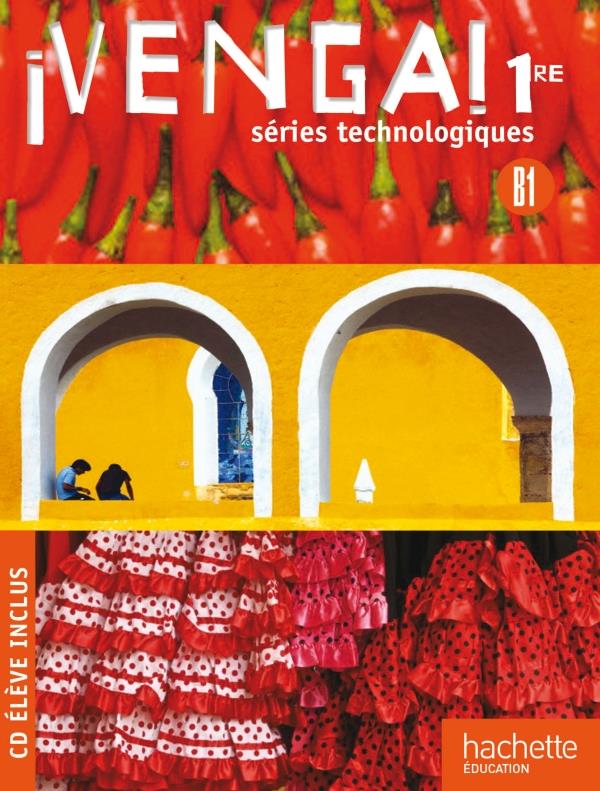 VENGA! : espagnol ; 1ère techno ; livre de l'élève (édition 2011)