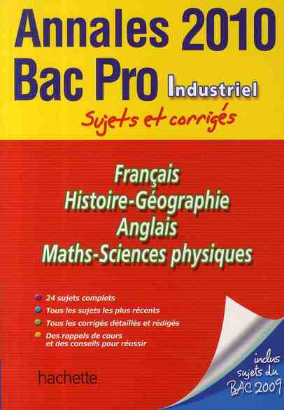 Annales bac ; sujets et corrigés : Bac pro industriel ; sujets et corrigés (édition 2010)